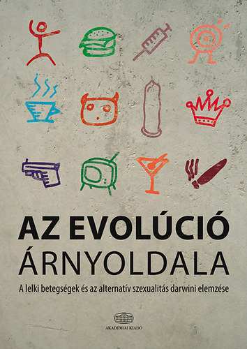 Meskó Norbert; Bereczkei Tamás; Jánosi Anna; Birkás Béla; Kelemen Oguz; Kéri Szabolcs; Láng András; Paál Tünde; Pléh Csaba; Tisljár Roland; Túry Ferenc: Az evolúció árnyoldala antikvár