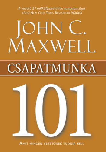 John C. Maxwell: Csapatmunka 101 antikvár