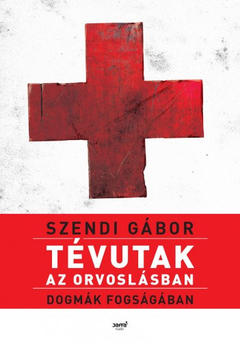 Szendi Gábor: Tévutak az orvoslásban e-Könyv