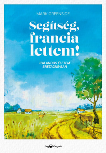 Mark Greenside: Segítség, francia lettem! e-Könyv