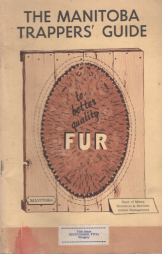 The Manitoba Trappers' Guide - To Better Quality Fur antikvár