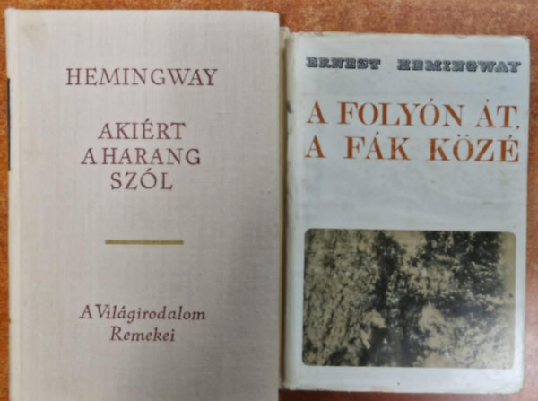 Ernest Hemingway: 2db Ernest Hemingway könyv: A folyón át,a fák közé+Akiért a harang szól antikvár