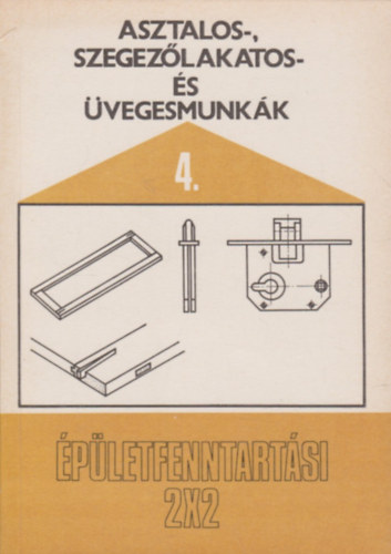 Fábián Ottó: Asztalos-, szegezőlakatos- és üvegesmunkák 4. antikvár