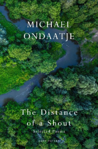 Ondaatje, Michael: The Distance of a Shout: Selected Poems idegen