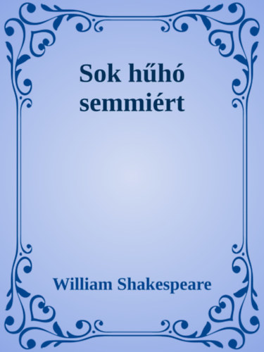 William Shakespeare: Sok hűhó semmiért e-Könyv