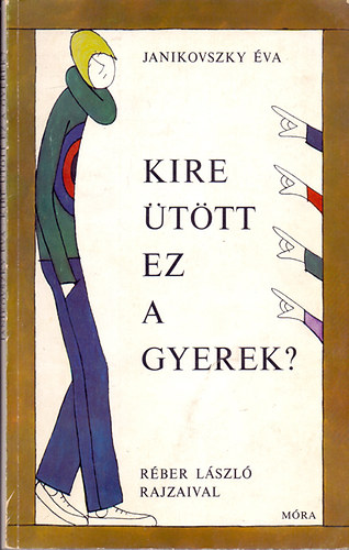 Janikovszky Éva: Kire ütött ez a gyerek? (Réber László rajzaival) antikvár