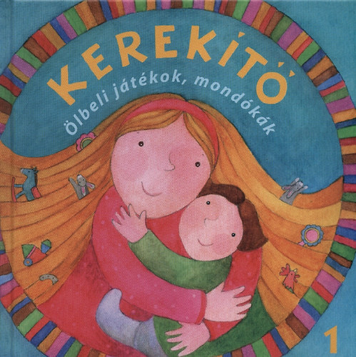 J. Kovács Judit: Kerekítő 1. - Ölbeli játékok, mondókák antikvár