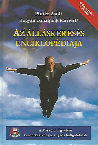 Pintér Zsolt: Hogyan csináljunk karriert? - Az álláskeresés enciklopédiája antikvár