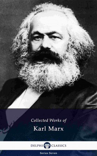 Karl Marx - Friedrich Engels: Delphi Collected Works of Karl Marx (Illustrated) e-Könyv