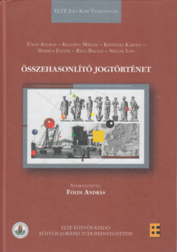 Földi András, Kelemen Miklós, Kisteleki Károly, Márkus Eszter, Rigó Balázs, Siklósi Iván: Összehasonlító jogtörténet antikvár