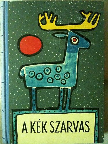 Ortutay Gyula szerk.: A kék szarvas-Perzsa, arab, török, héber mesék antikvár