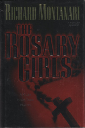 Richard Montanari: The Rosary Girls antikvár