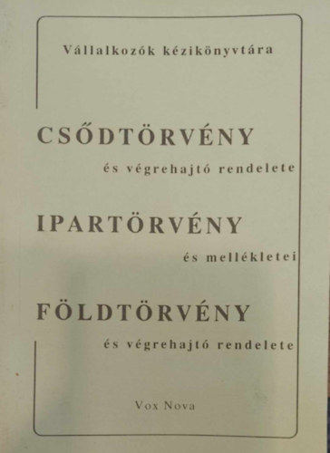 Csődtörvény és végrehajtó rendelete - Ipartörvény és mellékletei - Földtörvény és végrehajtó rendelete antikvár