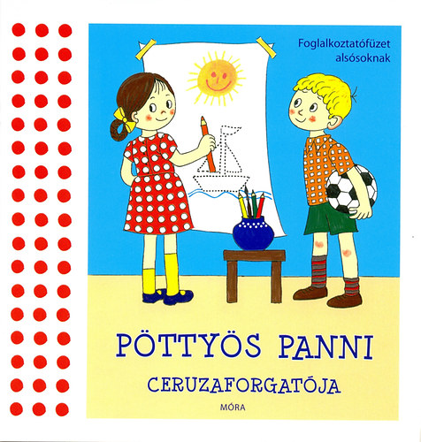 Szepes Mária: Pöttyös Panni ceruzaforgatója könyv