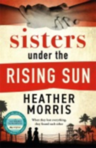 Morris, Heather: Sisters under the Rising Sun idegen