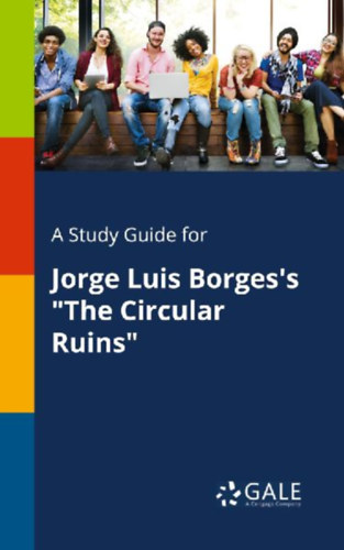 Gale, Cengage Learning: A Study Guide for Jorge Luis Borges's "The Circular Ruins" idegen