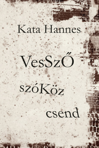 Kata Hannes: Vessző, szóköz, csend könyv