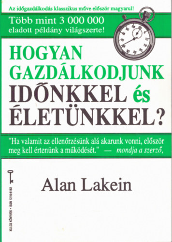 Alan Lakein: Hogyan gazdálkodjunk időnkkel és életünkkel? antikvár