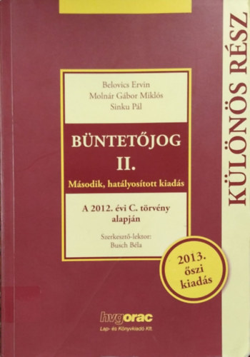 Belovics Ervin, Molnár Gábor Miklós, Sinku Pál: Büntetőjog II. - Különös rész - A 2012. évi C. törvény alapján (Második, hatályosított kiadás) antikvár
