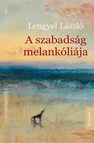 Lengyel László: A szabadság melankóliája e-Könyv