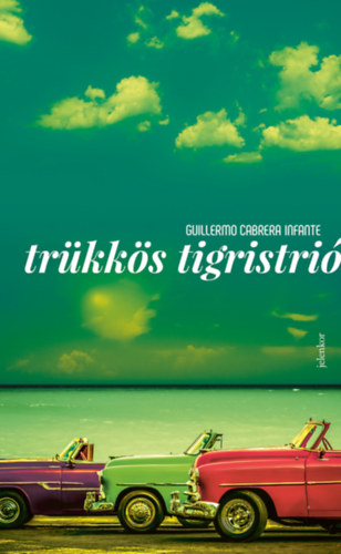 Guillermo Cabrera Infante: Trükkös tigristrió antikvár