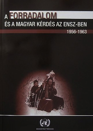 Békés Csaba, Kecskés D. Gusztáv (szerk.): A forradalom és a magyar kérdés az ENSZ-ben, 1956-1963 könyv