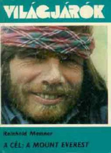 Reinhold Messner: A cél: a Mount Everest   (Az elképzelés - A hegy) antikvár