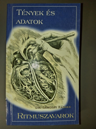Dr. Zámolyi Károly, Dr. Makara Mihály (szerk.), Dr. Tenczer József (lektor): Ritmuszavarok - Tények és adatok antikvár