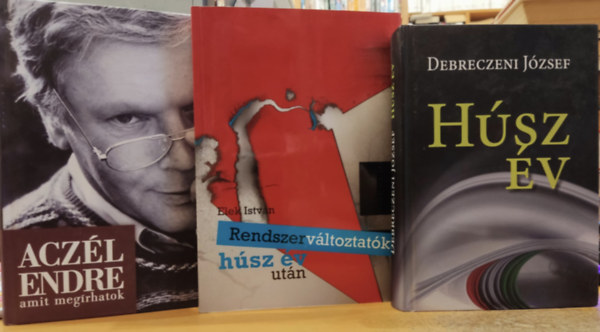 Debreczeni József, Elek István, Aczél Endre: 3 db rendszerváltás: Húsz év + Rendszerváltoztatók húsz év után + Amit megírhatok antikvár