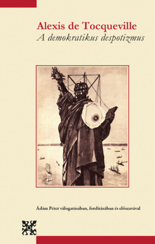 Alxis de Tocqueville: A demokratikus despotizmus könyv