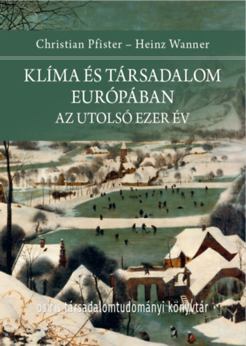 Heinz Wanner, Christian Pfister: Klíma és társadalom Európában könyv