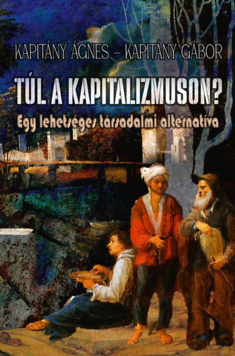 Kapitány Ágnes, Kapitány Gábor: Túl a kapitalizmuson? könyv