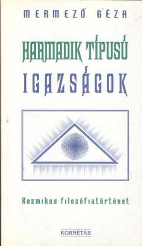 Mermező Géza: Harmadik típusú igazságok - Kozmikus filozófiatörténet antikvár