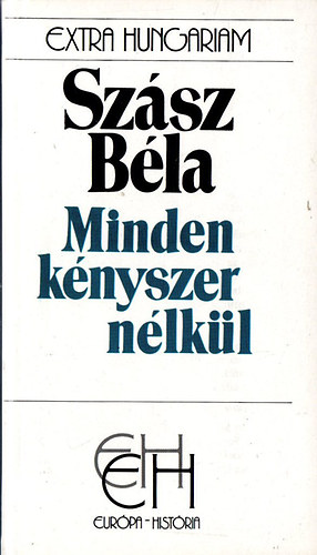 Szász Béla: Minden kényszer nélkül (EH) antikvár