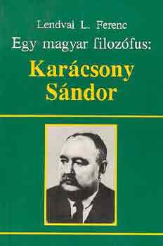 Lendvai L. Ferenc: Egy magyar filozófus: Karácsony Sándor antikvár