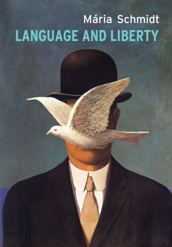 Mária Schmidt: Language and Liberty - (Nyelv és szabadság) - angol nyelvű antikvár