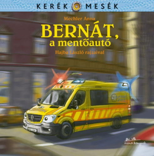 Mechler Anna: Bernát, a mentőautó könyv