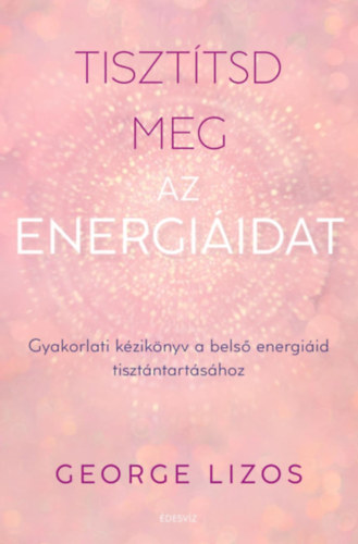 George Lizos: Tisztítsd meg az energiáidat antikvár