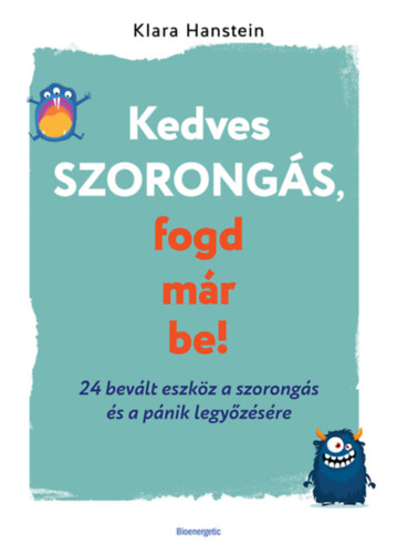 Klara Hanstein: Kedves szorongás, fogd már be! könyv