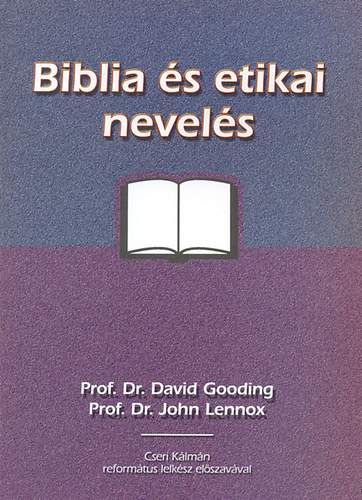prof. Dr. David Gooding; Prof. Dr. John Lennox: Biblia és etikai nevelés antikvár