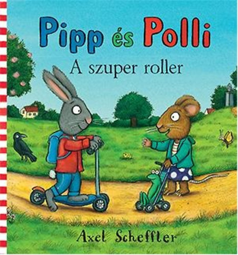 Axel Scheffler, Reid, Camilla: Pipp és Polli - A szuper roller antikvár