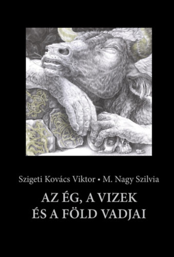 Szigeti Kovács Viktor: Az ég, a vizek és a föld vadjai könyv