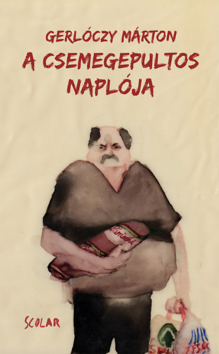 A csemegepultos naplója – Gerlóczy Márton