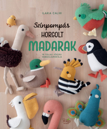 Ilaria Caliri: Színpompás horgolt madarak könyv