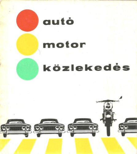 Bernátné Pór Ibolya dr. szerk.; Almássy Tibor; Liener György: Autó, motor, közlekedés antikvár