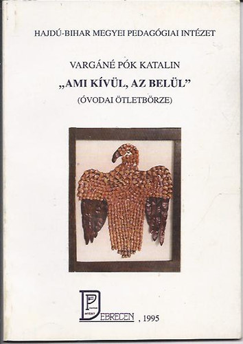 Vargáné Pók Katalin: 'Ami kívül, az belül' (Óvodai ötletbörze) antikvár