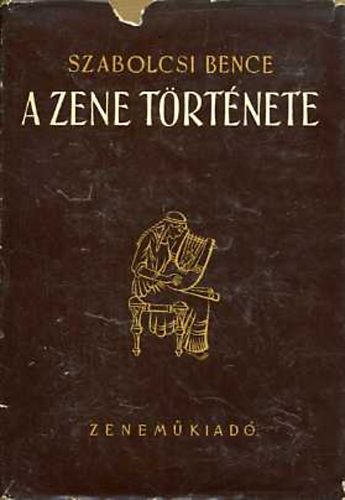Szabolcsi Bence: A zene története (Az őskortól a 19. század végéig) antikvár