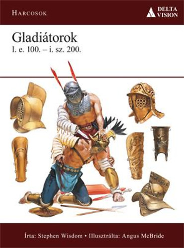Stephen Wisdom: Gladiátorok  i.e. 100. - i.sz. 200. könyv
