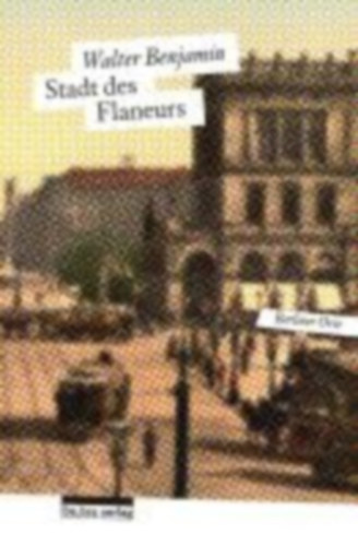 Benjamin, Walter: Stadt des Flaneurs idegen