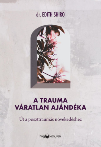 dr. Edith Shiro: A trauma váratlan ajándéka e-Könyv